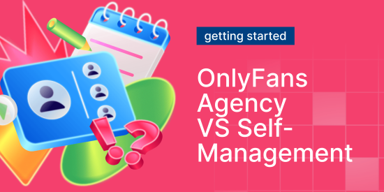 OnlyFans Agency vs. DIY Management: The Ultimate Guide to OnlyFans Success